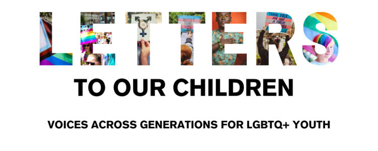 Letters to Our Children: Voices across Generations for LGBTQ+ Youth