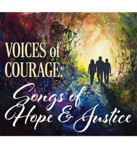 Voices of Courage: Songs of Hope and Justice