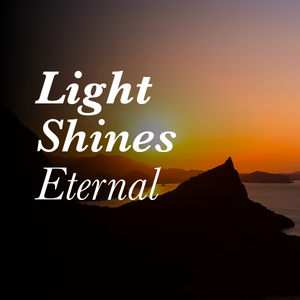 Light Shines Eternal