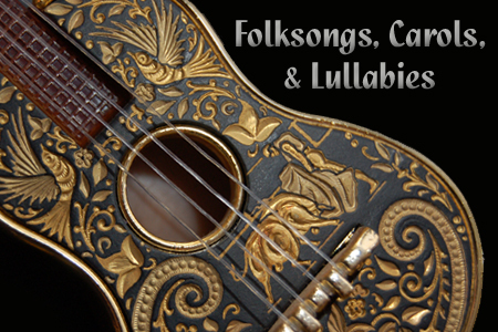 Folksongs, Carols, and Lullabies