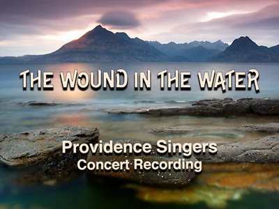 Providence Singers Host Facebook Watch Party for "The Wound in the Water"