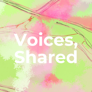 Voices, Shared