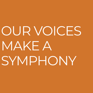 Our Voices Make a Symphony
