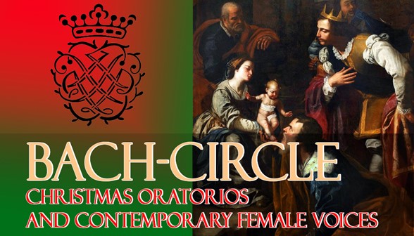 Bach-Circle: Christmas Oratorios and Contemporary Female Voices