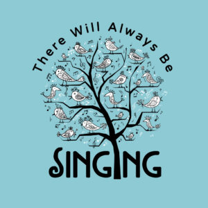 There Will Always Be Singing